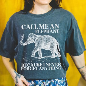 Elephant Animal Lover Tee Shirt for Friend or Dad Who Remembers Everything, Funny Saying Elephant Lover Tee for Mom or Sister, 90s Throwback
