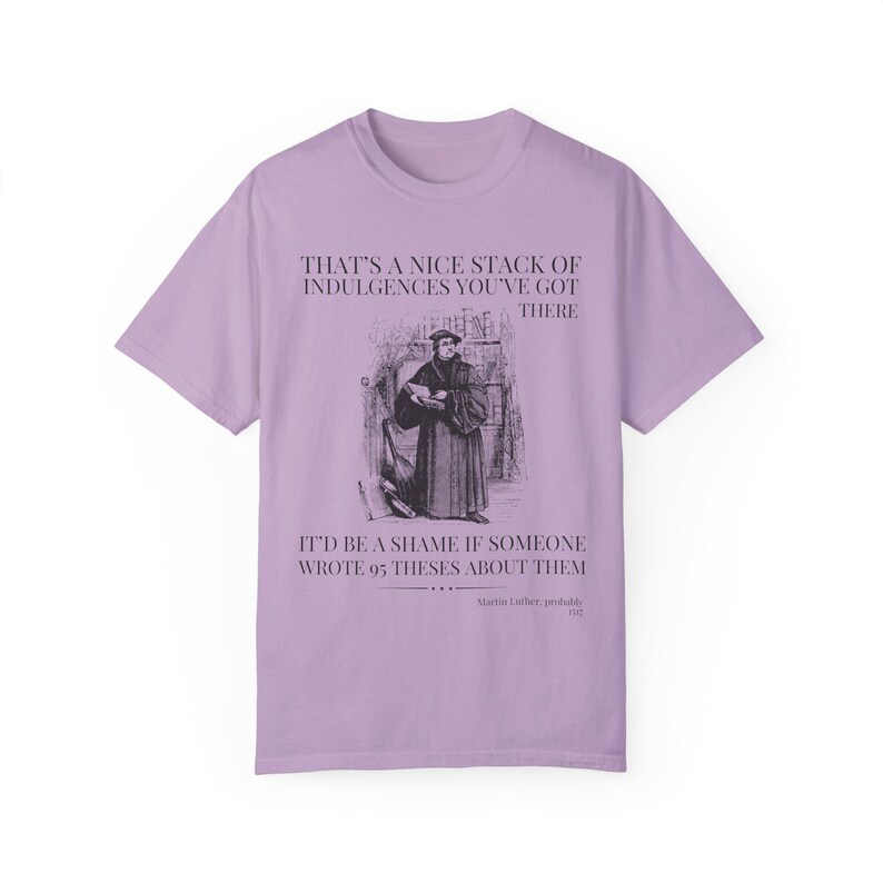 Silly Martin Luther History T-Shirt for Historian Who Loves Religious History, Funny Saying Tee Shirt, 16th Century European History Gift Orchid