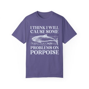 Silly Porpoise Tee Shirt with Funny Saying, Cute Vintage Aesthetic Goblincore Shirt with Ocean Animal, Animal Lover Gift, 90s Throwback Tee Grape