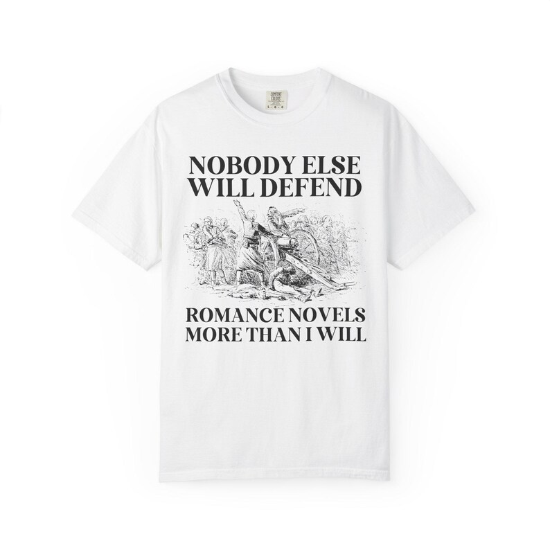 Romance Book Lover Gift Idea for Romance Reader or Writer: Nobody Else Will Defend Romance Novels More Than I Will, Funny Bookish T-Shirt White