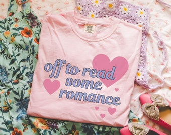 Romance Reader Tee Shirt with Cute Y2K Aesthetic: Off To Read Some Romance! | Book Lover Gift Idea for Friend Who Loves Romance Novels