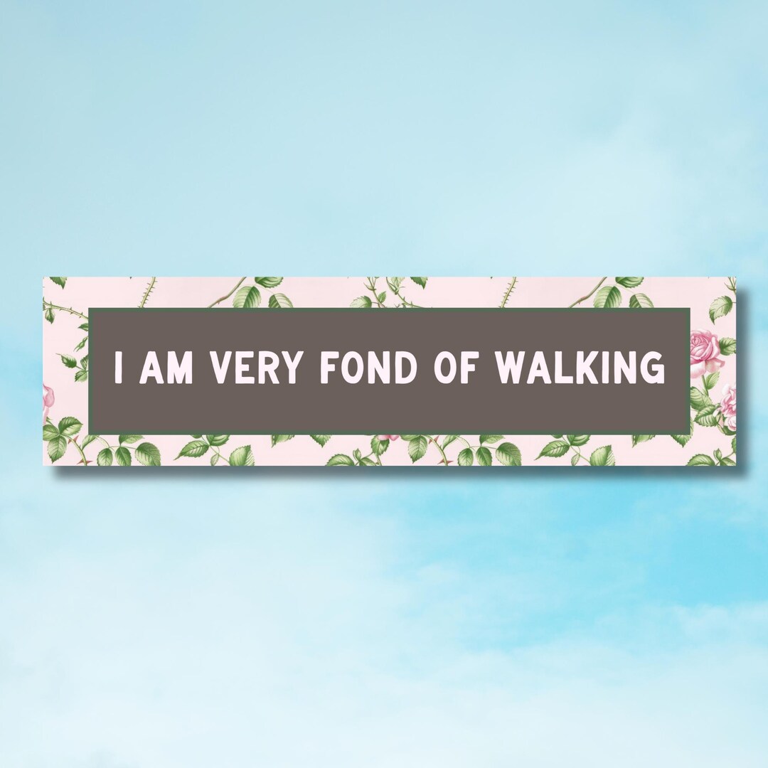 I Am Very Fond of Walking Slow Driver Bumper Sticker | Cute Jane Austen ...