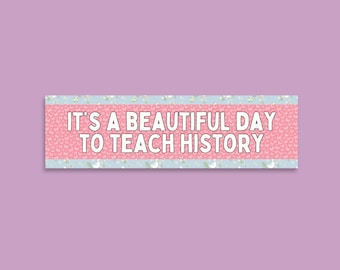 Adesivo de para-choque para professor de história ou professor de história: É um lindo dia para ensinar história, presente de agradecimento ao professor, estudos sociais