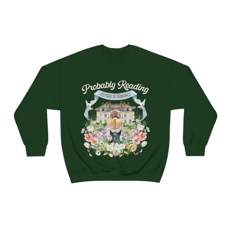 Historical Romance Sweatshirt: Bookish Shirt with Cottagecore Flowers and Doves | Floral Book Lover Shirt for Regency Romance Reader Forest Green