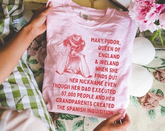Funny Mary Tudor Tee Shirt for Historian Who Loves European History, British History Shirt for History Major, Graduation Gift, Famous Queens