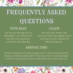 May include: A green rectangular graphic with white text, including "FREQUENTLY ASKED QUESTIONS". The graphic provides information on tote bags, colour variations, and delivery times, set against a floral background.