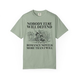 Romance Book Lover Gift Idea for Romance Reader or Writer: Nobody Else Will Defend Romance Novels More Than I Will, Funny Bookish T-Shirt Bay