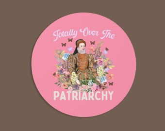 Pegatina divertida de historia, profesor de historia inglesa: "Estoy totalmente harto del patriarcado", pegatina floral de estilo cottagecore, reina Isabel I, historia de los Tudor