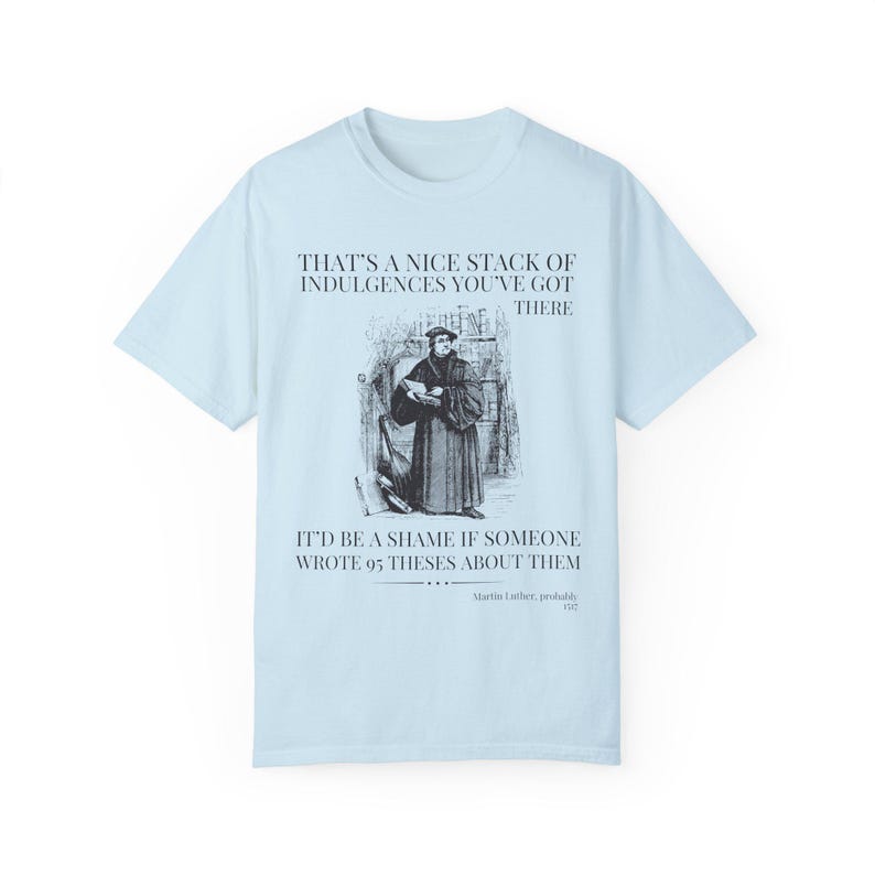 Silly Martin Luther History T-Shirt for Historian Who Loves Religious History, Funny Saying Tee Shirt, 16th Century European History Gift Chambray