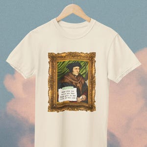 Tudor History Art History Tee Shirt: Thomas More and King Henry the 8th, Famous European Monarchs, 16th Century History. Funny History Shirt