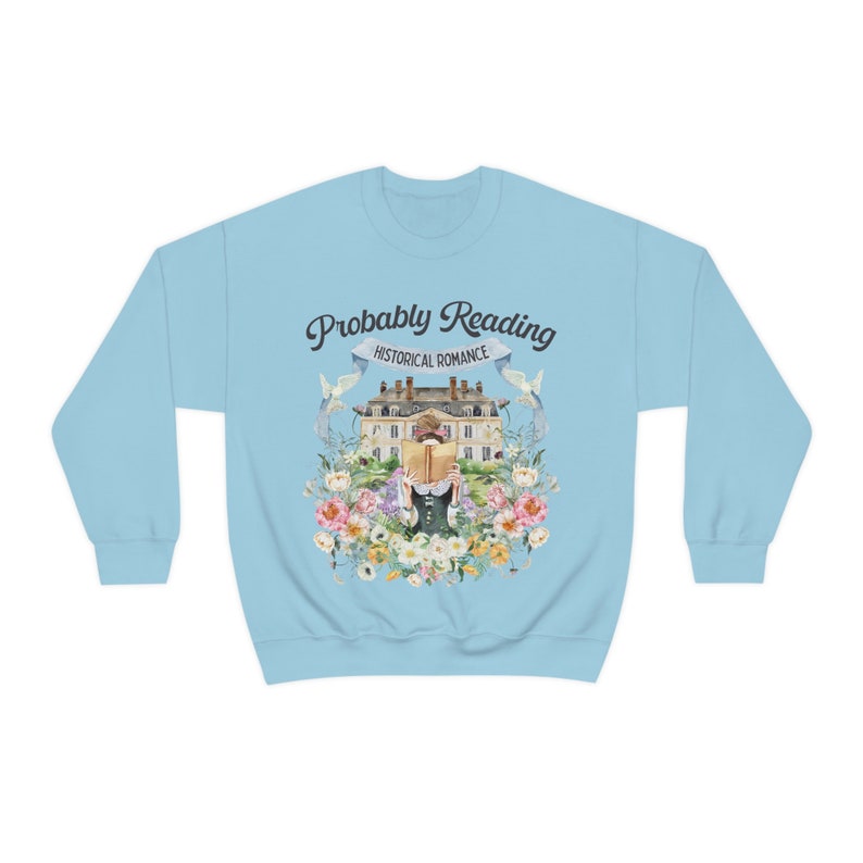 Historical Romance Sweatshirt: Bookish Shirt with Cottagecore Flowers and Doves | Floral Book Lover Shirt for Regency Romance Reader Light Blue