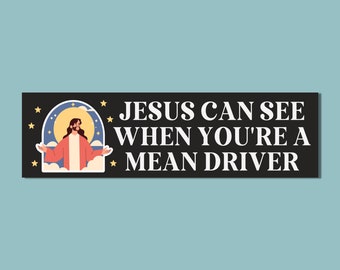Funny Bumper Sticker: Jesus Can See When Youre a Mean Driver | Anxious Driver Bumper Sticker with Stars, Be A Nice Driver Sticker for Gen Z