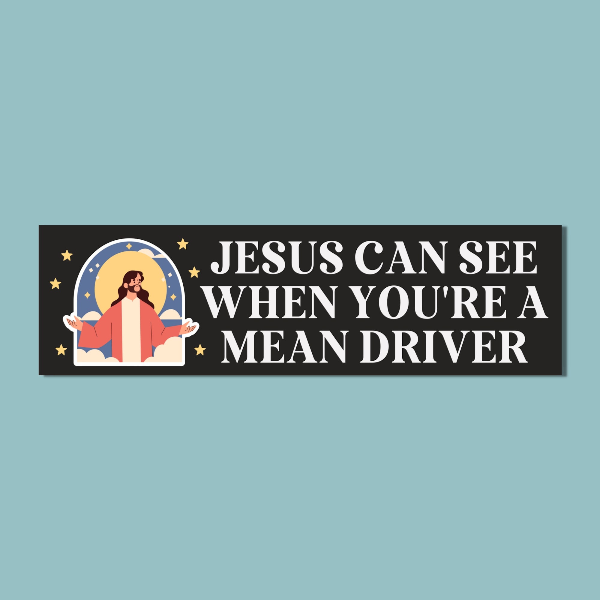 Funny Bumper Sticker: Jesus Can See When Youre a Mean Driver