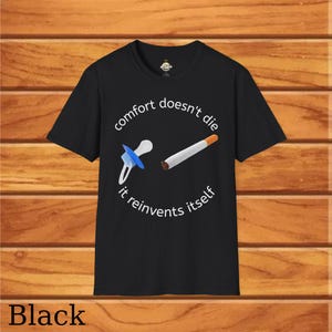 comfort doesn&#39;t die it reinvent itself t-shirt