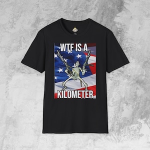 wtf is a kilometer t-shirt american
