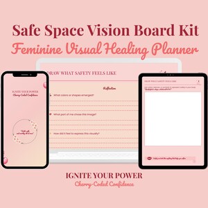May include: A pink digital vision board kit with the text "Safe Space Vision Board Kit" and "Feminine Visual Healing Planner." The kit includes a phone, tablet, and laptop, each displaying prompts and space for reflection. The phrase "Ignite Your Power" is also visible.
