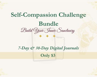 Self-Compassion Challenge Bundle - Digital 7 & 30 Day Journal, Inner Child Healing, Self-Care Workbook PDF