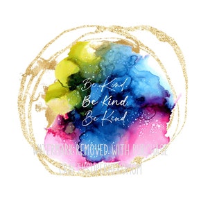 Be Kind Ink Splash - INSTANT Digital Download - png pdf jpg - great for home decor - print & frame as gift