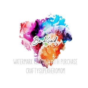 Be Kind Ink Splash - INSTANT Digital Download - png pdf jpg - great for home decor - print & frame as gift