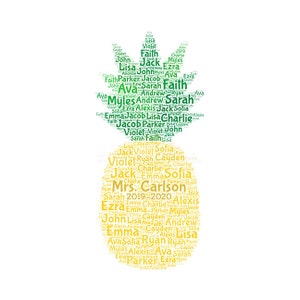 May include: A green and yellow word cloud shaped like a pineapple with the names Ava, Sophia, Jack, Ryan, Ezra, John, and others. The text "Mrs. Carlson 2019-2020" is also included in the word cloud.