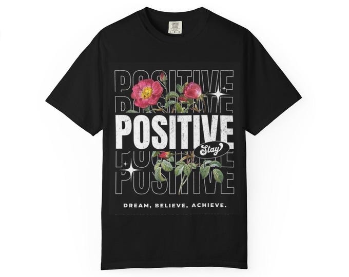 Positive Vibes Unisex T-Shirt | Stay Positive Tee, Inspirational Gift, Motivational Apparel, Dream Believe Achieve Shirt, Casual Wear