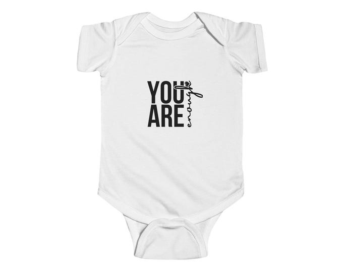 Cute Baby Bodysuit - "You Are Enough" - Infants Gift, Baby Shower, Newborn Outfit, Adorable Clothing