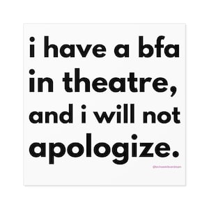 BFA in Theatre Sticker - Funny Actor Vinyl Decal, Theatre Kid, Laptop Sticker, Drama Club, Broadway Humor, Actor Gift, College Theatre