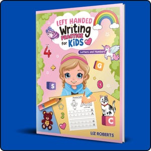 May include: A children's book titled "LEFT HANDED Writing PRACTICE for KIDS" features a cartoon girl, a rainbow, and a unicorn. The cover includes letters, numbers, and illustrations of a butterfly, a cat, and a teddy bear. The author's name is Liz Roberts.