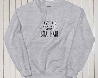 Lake Air and Boat Hair Sweatshirt – Lake Life – Boating Sweatshirt for Women – Cute Lake Weekend Outfit – Nautical Graphic Cozy Sweatshirt