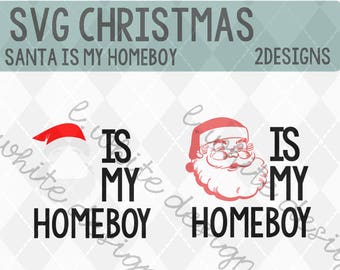 Santa Is My Homeboy SVG, STUDIO, and PNG cuttable file