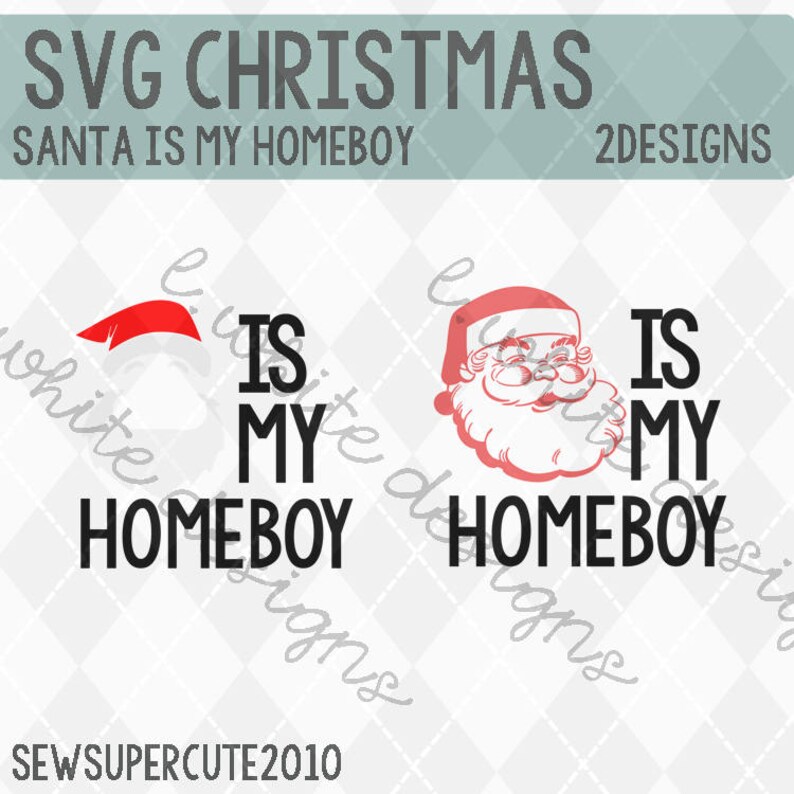 Santa is My Homeboy SVG, STUDIO, and PNG Cuttable File - Etsy