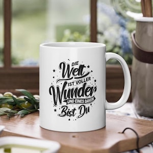 Liebevolle Tasse mit Spruch „Die Welt ist voller Wunder und eines davon bist du“ | Geschenk Freundin Mutter Schwester |