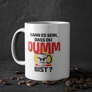 Lustige Spruchtasse „Kann es sein, dass du dumm bist?“ | Geschenk für Kollegen, Freunde, Büro | Kaffeetasse witzig