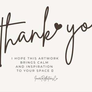 May include: A digital art print with the words "Thank you" in a handwritten style, accompanied by the text "I hope this artwork brings calm and inspiration to your space." The artwork is signed "Inner Reflections Co."