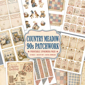 May include: A printable ephemera pack titled Country Meadow 90s Patchwork featuring 12 pages of vintage-style illustrations including ducks, teddy bears, hedgehogs, patchwork quilt patterns, pantry labels, recipe logs, and gift tags with floral motifs.