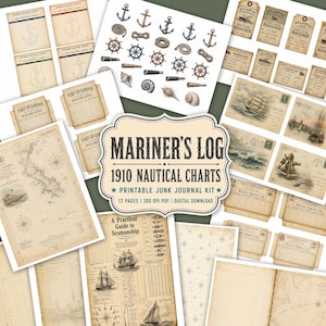 May include: A collection of printable nautical-themed junk journal pages featuring vintage maps, maritime logs, luggage tags, and illustrations of anchors, ships, and seashells. The central label reads MARINER'S LOG 1910 NAUTICAL CHARTS PRINTABLE JUNK JOURNAL KIT.