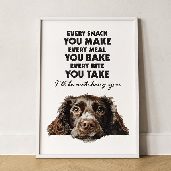 Funny Cocker Spaniel Print Every Snack You Make Giclée Wall Art A4 A3 Dog Print Funny Gift For Dog Lover  Cocker Spaniel Wall Art Gift
