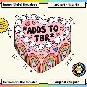 May include: A digital illustration of a heart-shaped cake with rainbow arches and the text "*ADDS TO TBR*". The cake is decorated with hearts and bow-shaped frosting. The image includes the text "Instant Digital Download" and "300 DPI • PNG File".