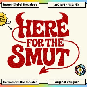 May include: Digital download graphic with the text "HERE FOR THE SMUT" in a retro red font. The design includes a devil's tail and horns, with additional text indicating commercial use and instant download.