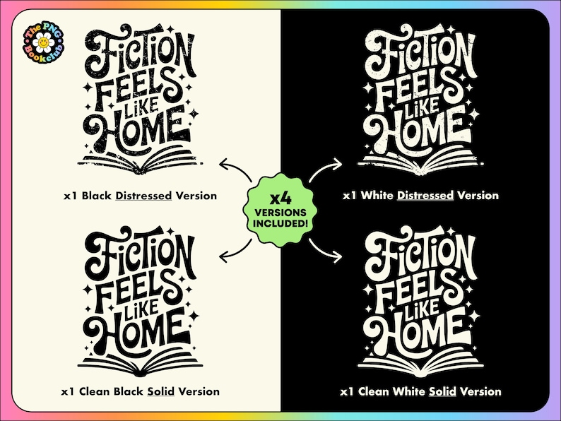 May include: A graphic design featuring the text "Fiction Feels Like Home" above an open book illustration. The design is presented in four versions: black distressed, white distressed, clean black, and clean white.