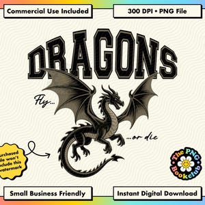 May include: A digital graphic design featuring a black dragon with spread wings, centred below the text DRAGONS in a bold varsity font. The text Fly... and ...or die appear on either side of the dragon. The image includes a yellow watermark badge.