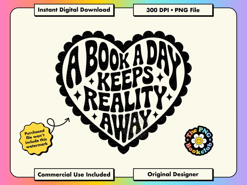 Pode incluir: Gr&aacute;fico em forma de cora&ccedil;&atilde;o em preto e branco com o texto "A BOOK A DAY KEEPS REALITY AWAY". O design inclui estrelas e uma borda ondulada. O texto adicional inclui "Download digital instant&acirc;neo" e "Uso comercial inclu&iacute;do".