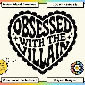 May include: Black and white digital design with the text "Obsessed with the Villain" inside a heart shape. The design includes the text "Instant Digital Download" and "Commercial Use Included".