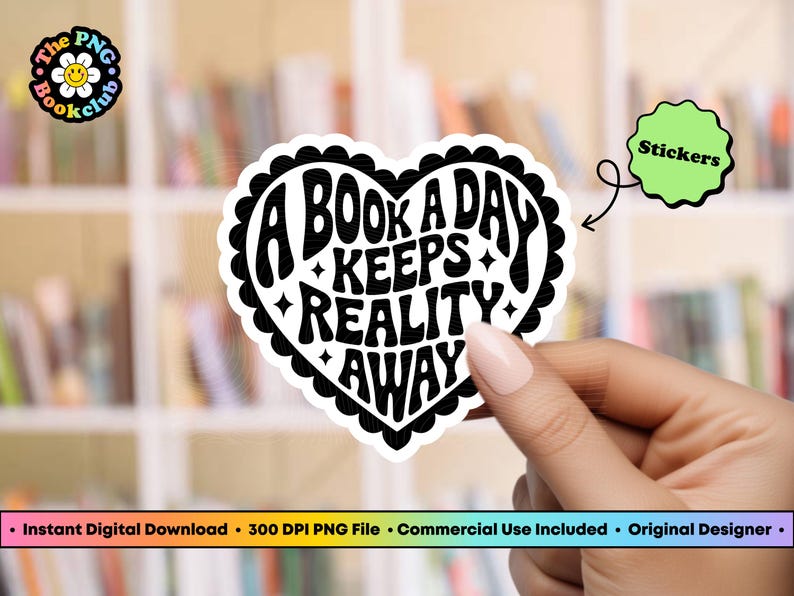 Pode incluir: Um autocolante em forma de cora&ccedil;&atilde;o com o texto "A BOOK A DAY KEEPS REALITY AWAY" em preto e branco. O autocolante tem uma borda ondulada e &eacute; segurado por uma pessoa. Um autocolante verde que diz "Stickers" tamb&eacute;m est&aacute; na imagem.