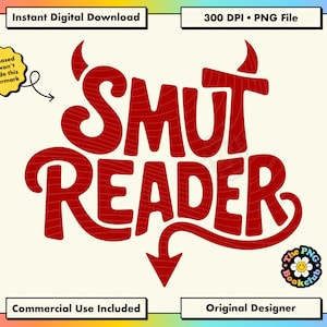 May include: A digital design with the text "SMUT READER" in red, featuring devil horns above the word "SMUT" and an arrow pointing down from the word "READER". The design includes the text "Instant Digital Download" and "Commercial Use Included".