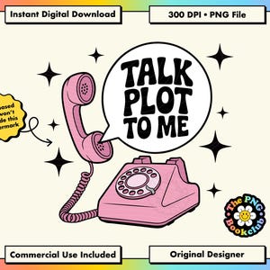 May include: Pink retro telephone illustration with the text "TALK PLOT TO ME" in a speech bubble. The image includes star and flower graphics, and the text "Instant Digital Download" and "Commercial Use Included".