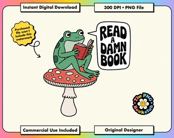 Funny Bookish PNG Design: Sarcastic Book Humor Clipart Digital Download | Cute Green Frog Kindle Sticker Mushroom | Funny Reader PNG Designs