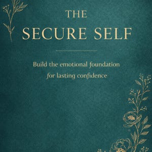 Puede incluir: Fondo turquesa con las palabras "THE SECURE SELF" en fuente serif. Debajo, se lee "Build the emotional foundation for lasting confidence". Ilustraciones florales doradas adornan las esquinas. La parte inferior dice "© 2025 Calm Within Store."