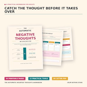May include: A workbook titled The Automatic Negative Thoughts Workbook with a cream cover featuring red and teal text. It includes sections for Notice, Pause, and Choose. The workbook contains 30 printable pages, 15 practical tools, and is a US letter PDF.