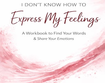Emotional Expression Workbook, How to Express Feelings, Emotional Clarity Journal PDF Guide
